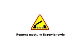obrazek do Remont mostu w Drzewianowie