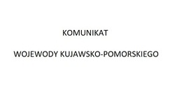 obrazek do Komunikat Wojewody Kujawsko-Pomorskiego